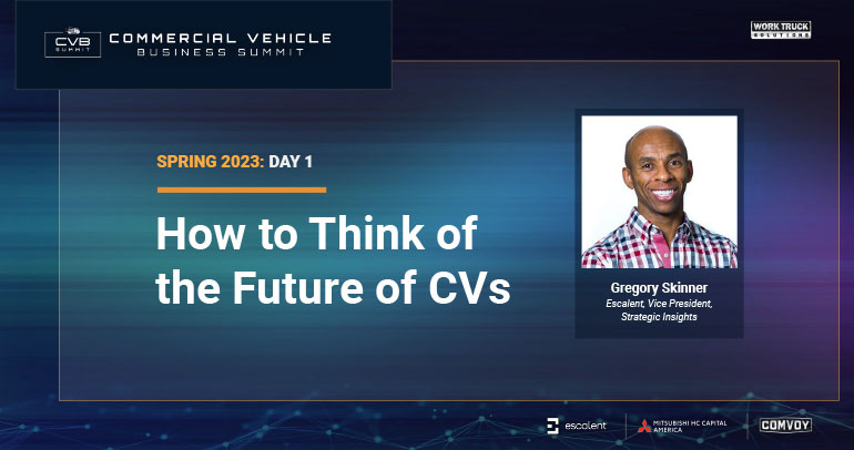 Escalent's Gregory Skinner Presents How to Think of the Future of Commercial Vehicles at CVBSummit Spring 2023