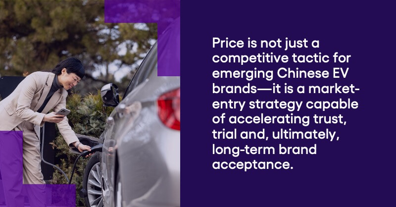 "Price is not just a competitive tactic for emerging Chinese EV brands—it’s a market-entry strategy capable of accelerating trust, trial and, ultimately, long-term brand acceptance." Quoted insight from Escalent's EVFoward Europe study