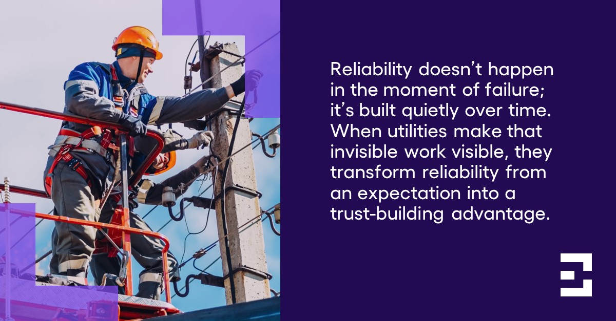 "Reliability doesn’t happen in the moment of failure; it’s built quietly over time. When utilities make that invisible work visible, they transform reliability from an expectation into a trust-building advantage." Suzanne Haggerty, Director of Cogent Syndicated Energy research at Escalent